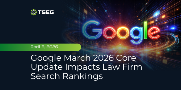 Google March 2026 Core Update Impacts Law Firm Search Rankings - TSEG